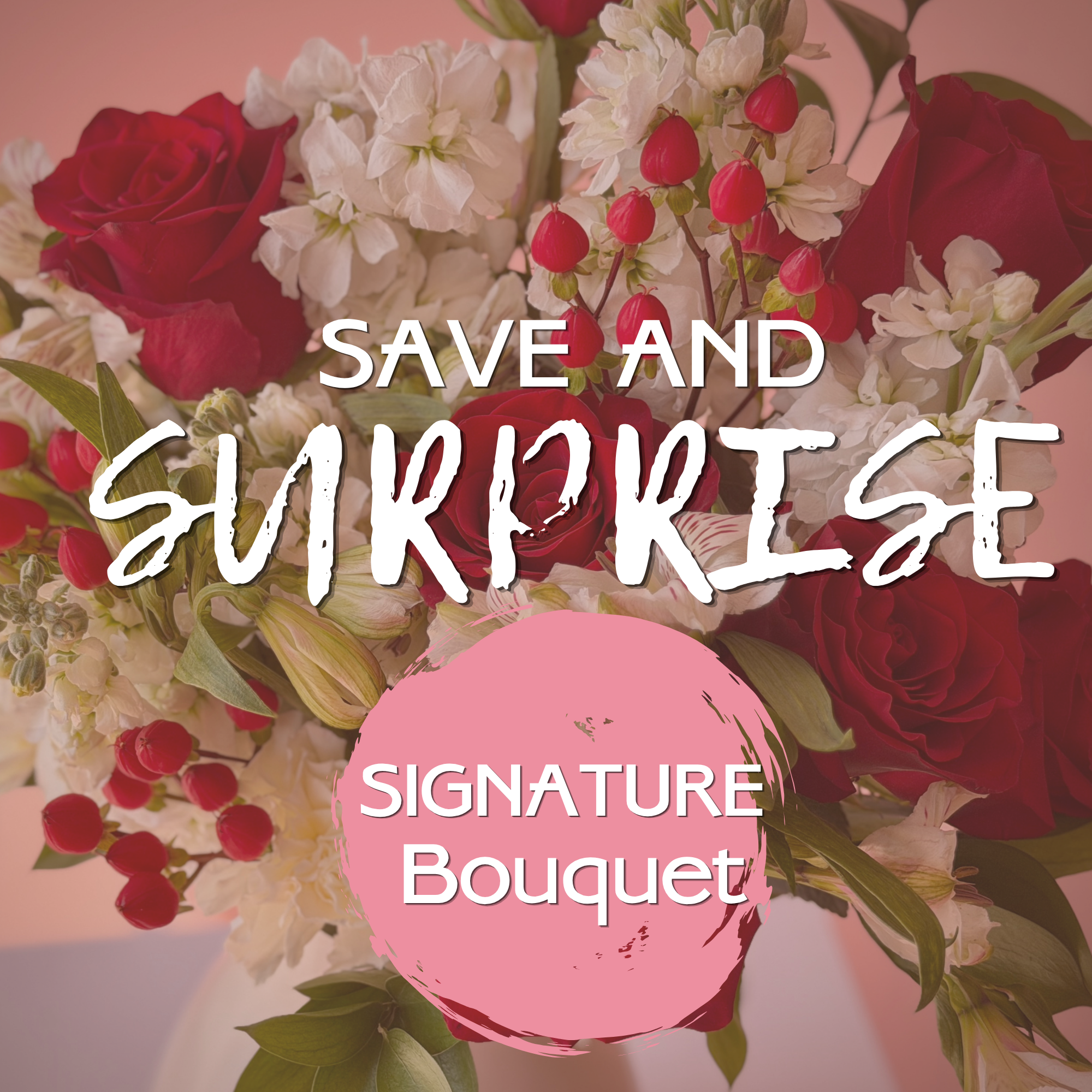 SURPRISE ME Signature Bouquet - Save & Be Surprised