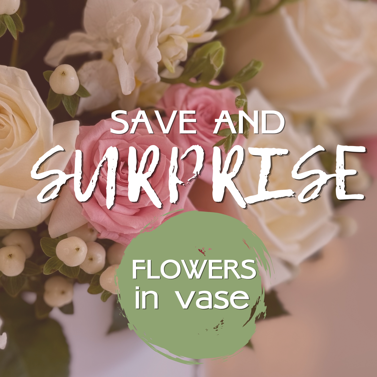 SURPRISE ME Flowers in Vase - Save & Be Surprised
