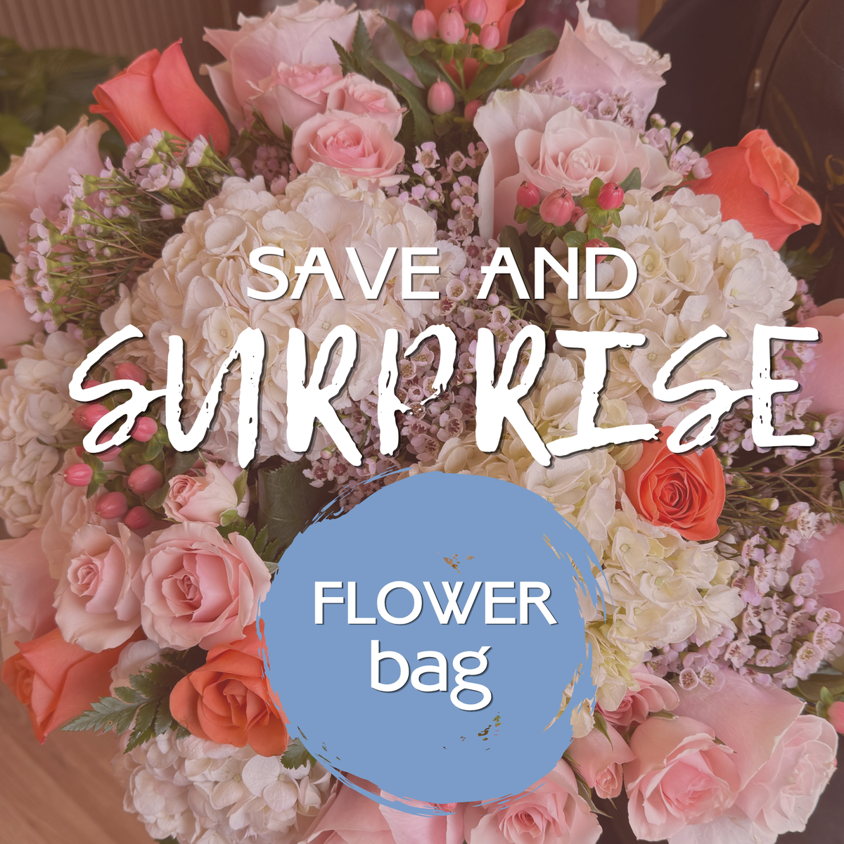 SURPRISE ME Flower Bag - Save & Be Surprised